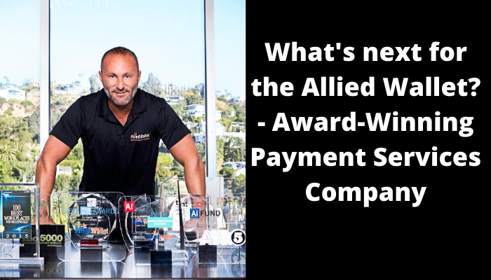 What's next for the Allied Wallet? - Award-Winning Payment Services Company