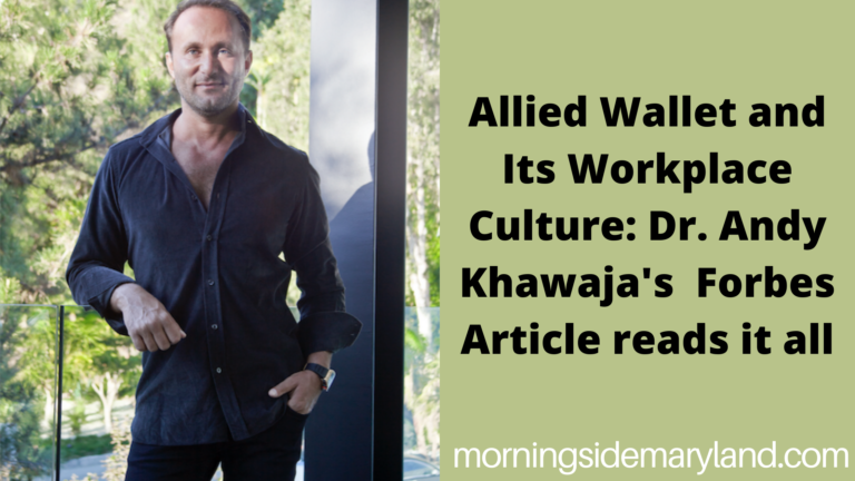 Allied Wallet and Its Workplace Culture: Dr. Andy Khawaja’s  Forbes Article reads it all