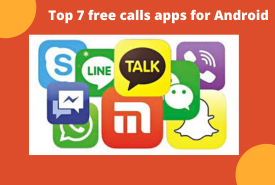 Top 7 free calls apps for Android