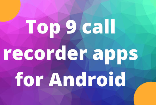 Top 9 call recorder apps for Android