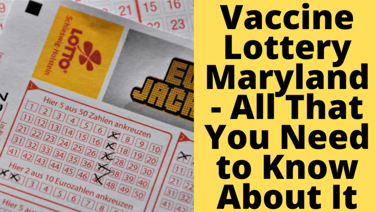 Vaccine Lottery Maryland- All That You Need to Know About It