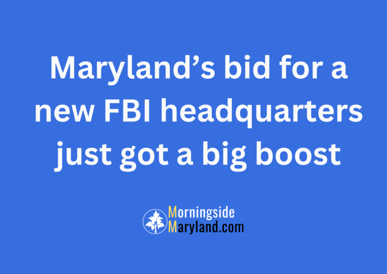 Maryland’s bid for a new FBI headquarters just got a big boost.