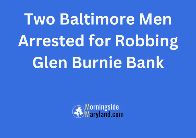 Two Baltimore Men Arrested for Robbing Glen Burnie Bank