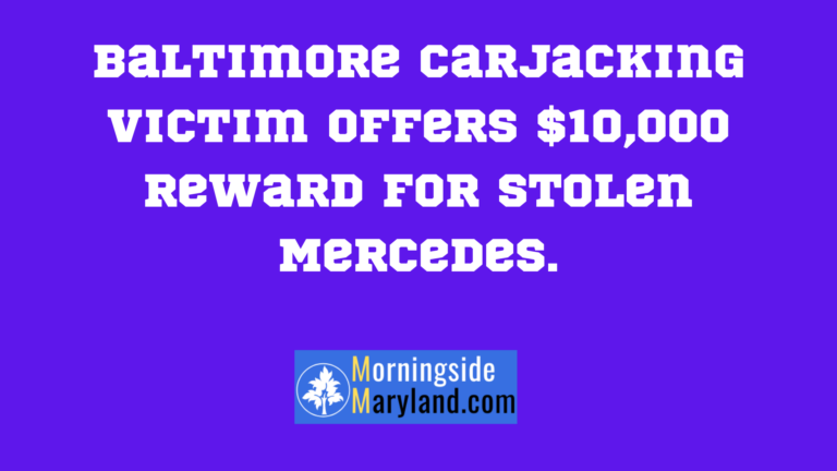 Baltimore Carjacking Victim Offers $10,000 Reward for Stolen Mercedes.