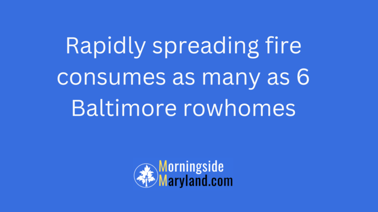 Rapidly spreading fire consumes as many as 6 Baltimore rowhomes.
