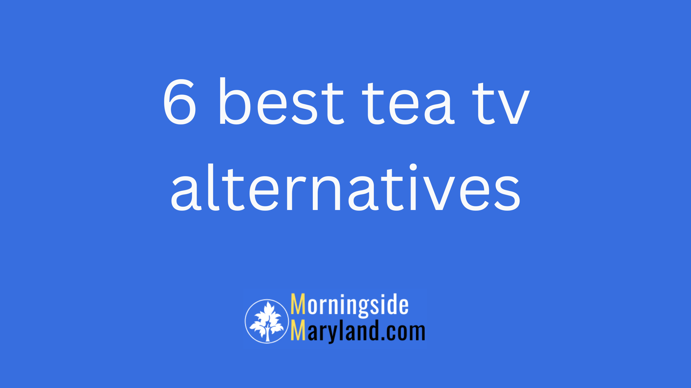 6 best tea tv alternatives