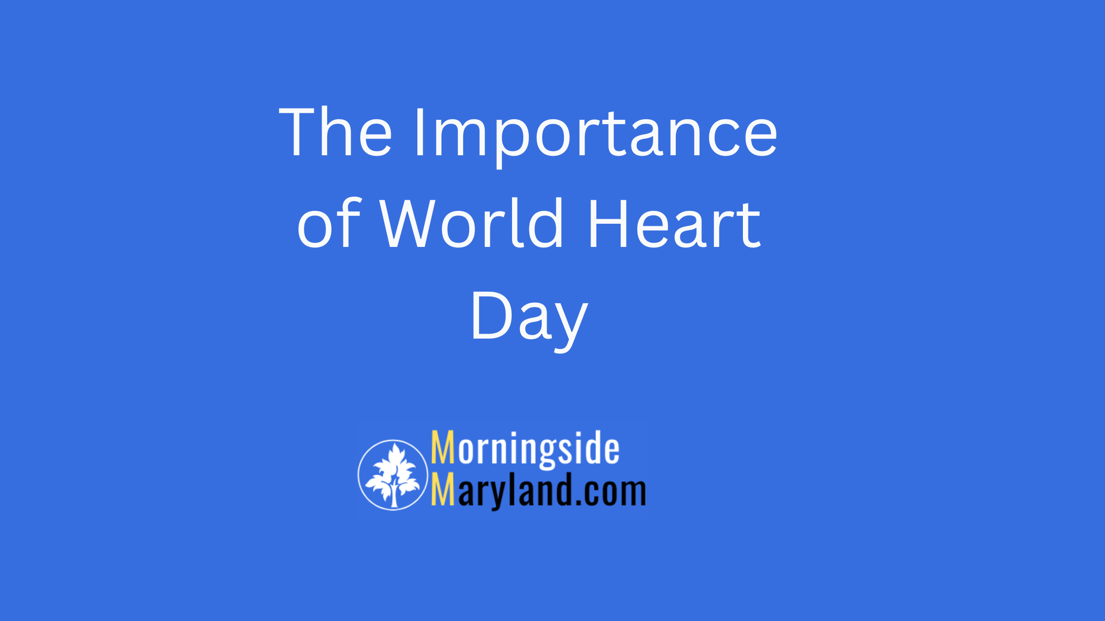 The Importance of World Heart Day