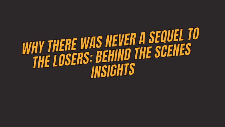 Why There Was Never A Sequel To The Losers: Behind The Scenes Insights
