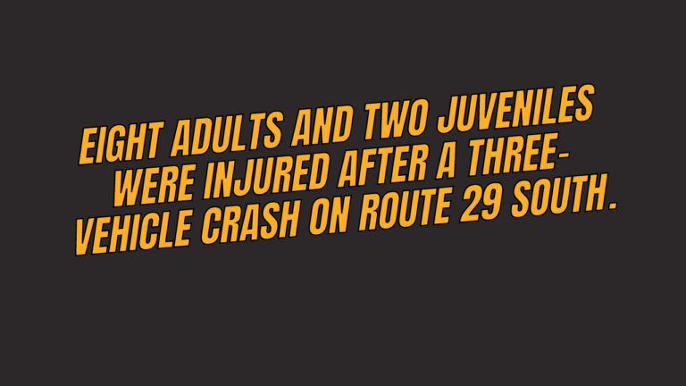 Eight adults and two juveniles were injured after a three-vehicle crash on Route 29 South.