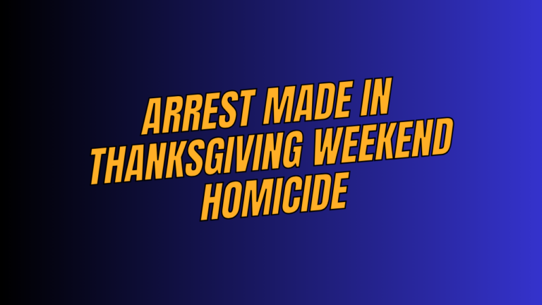 Arrest Made in Thanksgiving Weekend Homicide