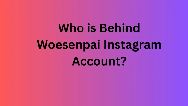 Who is Behind Woesenpai Instagram Account?